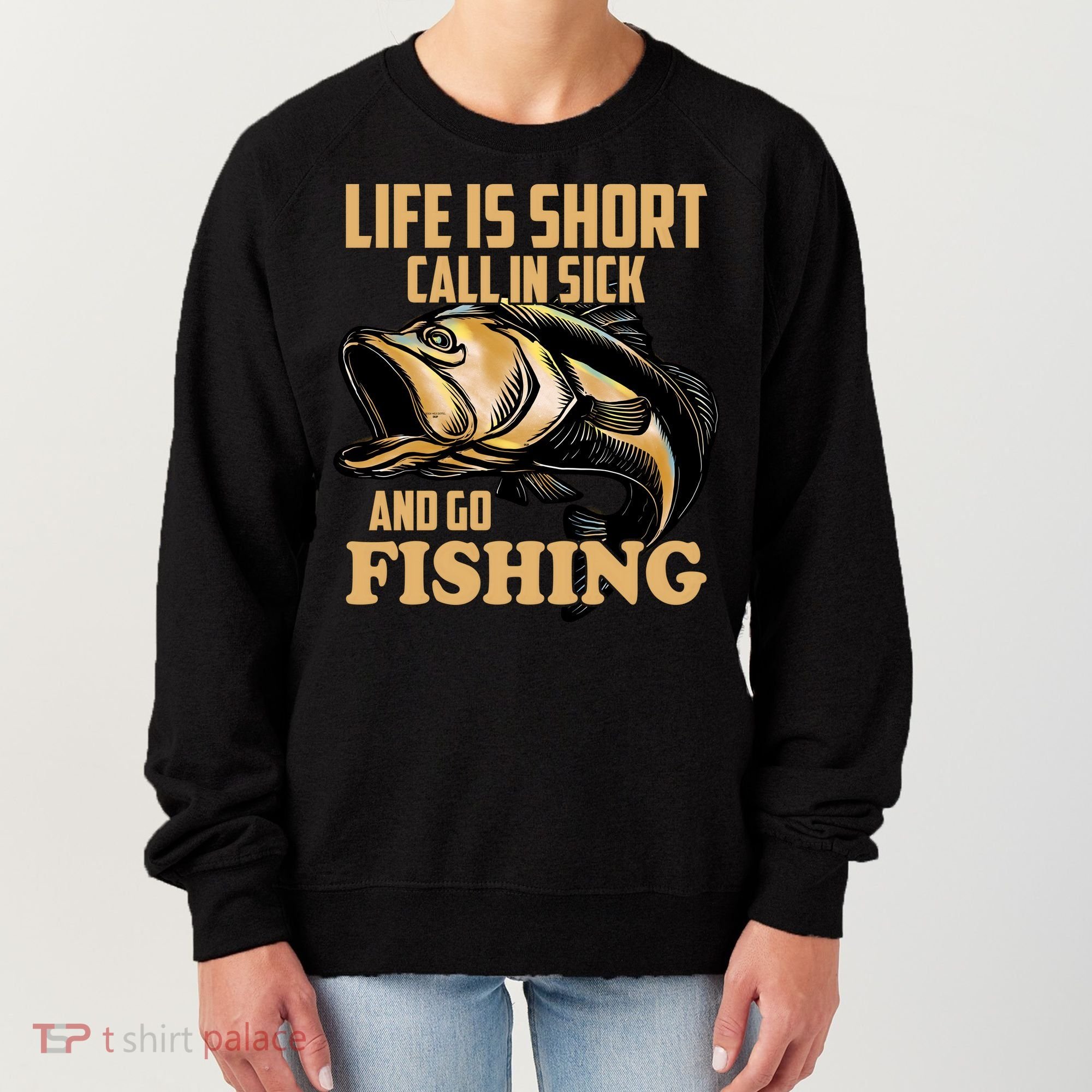 Life Is Short Call In Sick And Go Fishing Women's Sweatshirt
