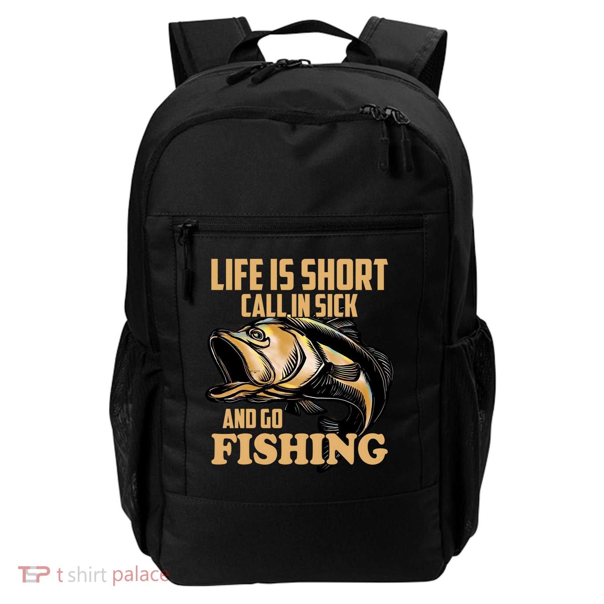 Life Is Short Call In Sick And Go Fishing Backpack
