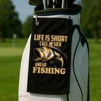 Life Is Short Call In Sick And Go Fishing Golf Towel thumb 2