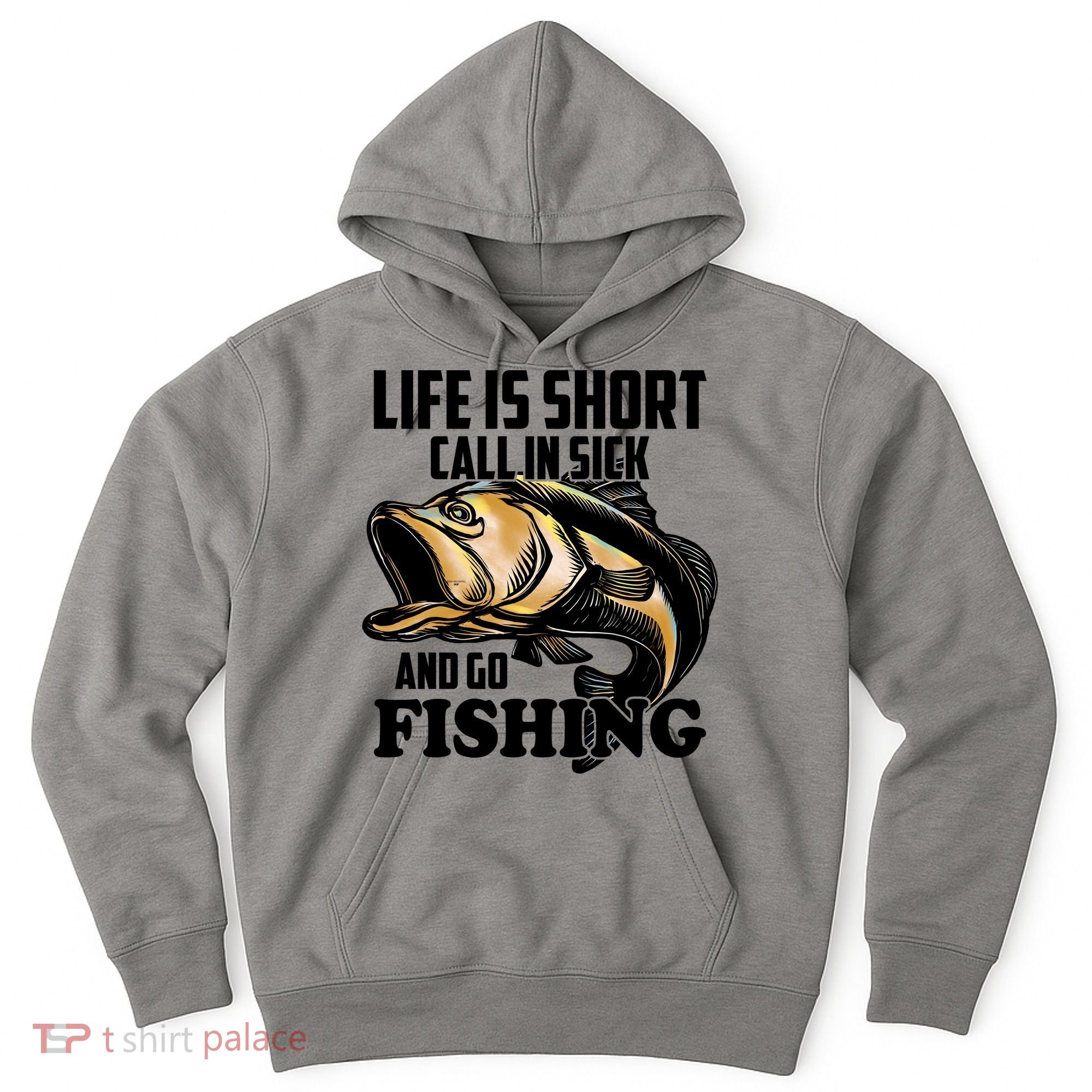 Life Is Short Call In Sick And Go Fishing Hoodie