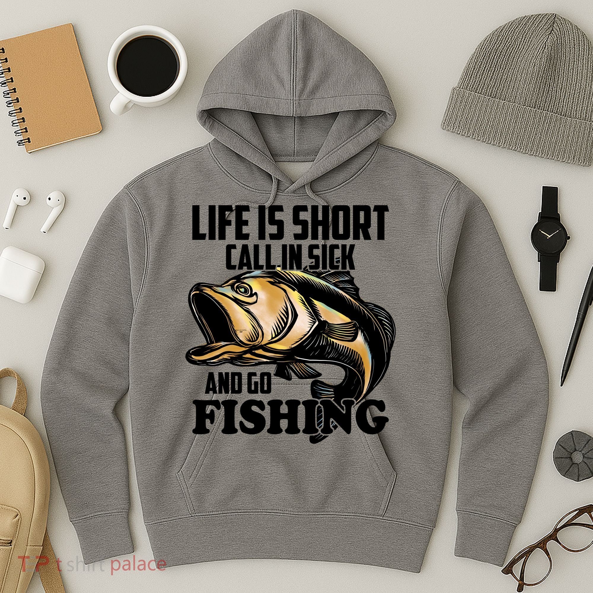 Life Is Short Call In Sick And Go Fishing Hoodie