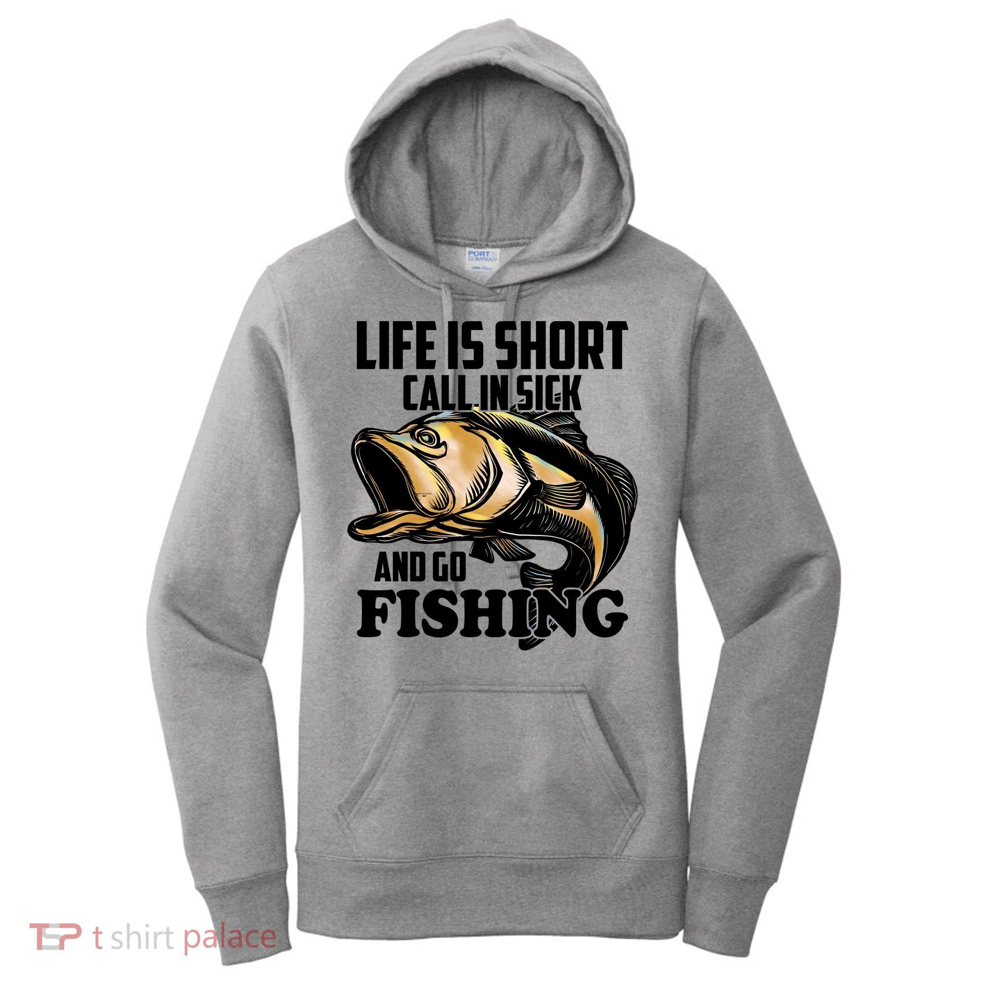 Life Is Short Call In Sick And Go Fishing Women's Hoodie