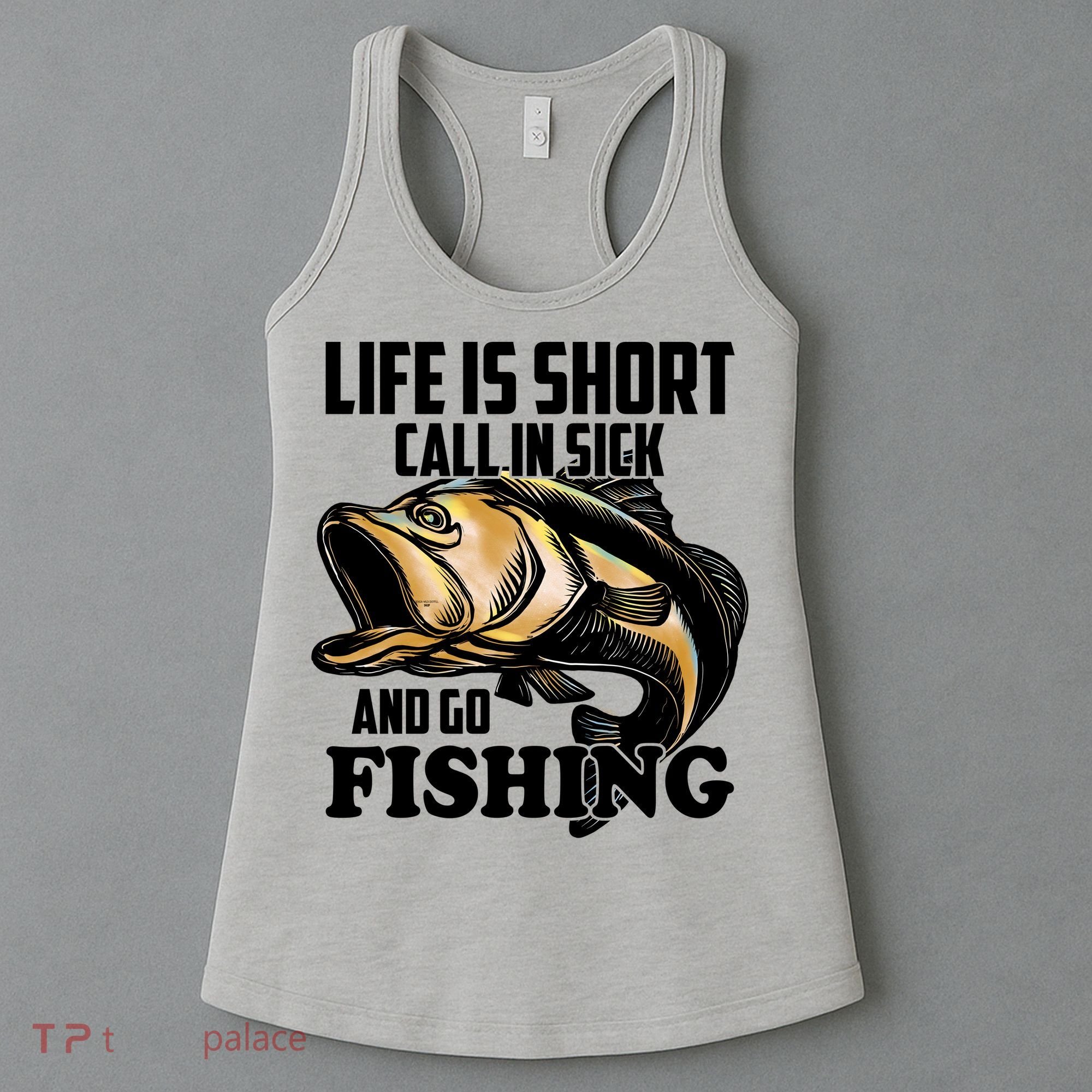 Life Is Short Call In Sick And Go Fishing Women's Tank Top