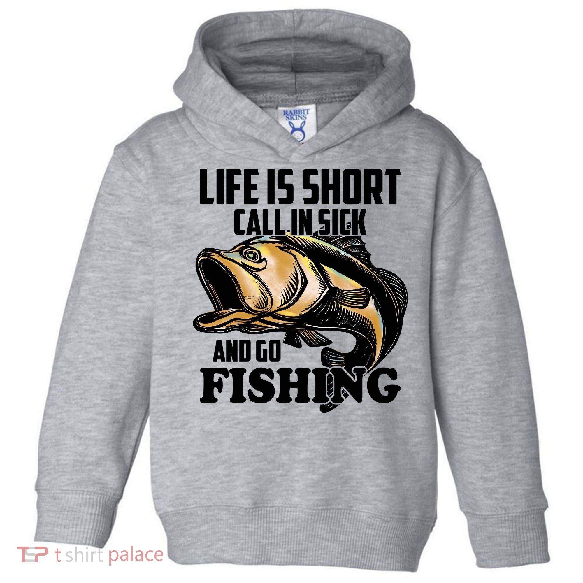 Life Is Short Call In Sick And Go Fishing Toddler Hoodie