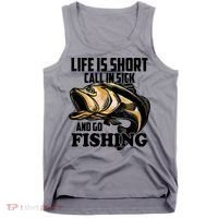 Life Is Short Call In Sick And Go Fishing Tank Top thumb 0