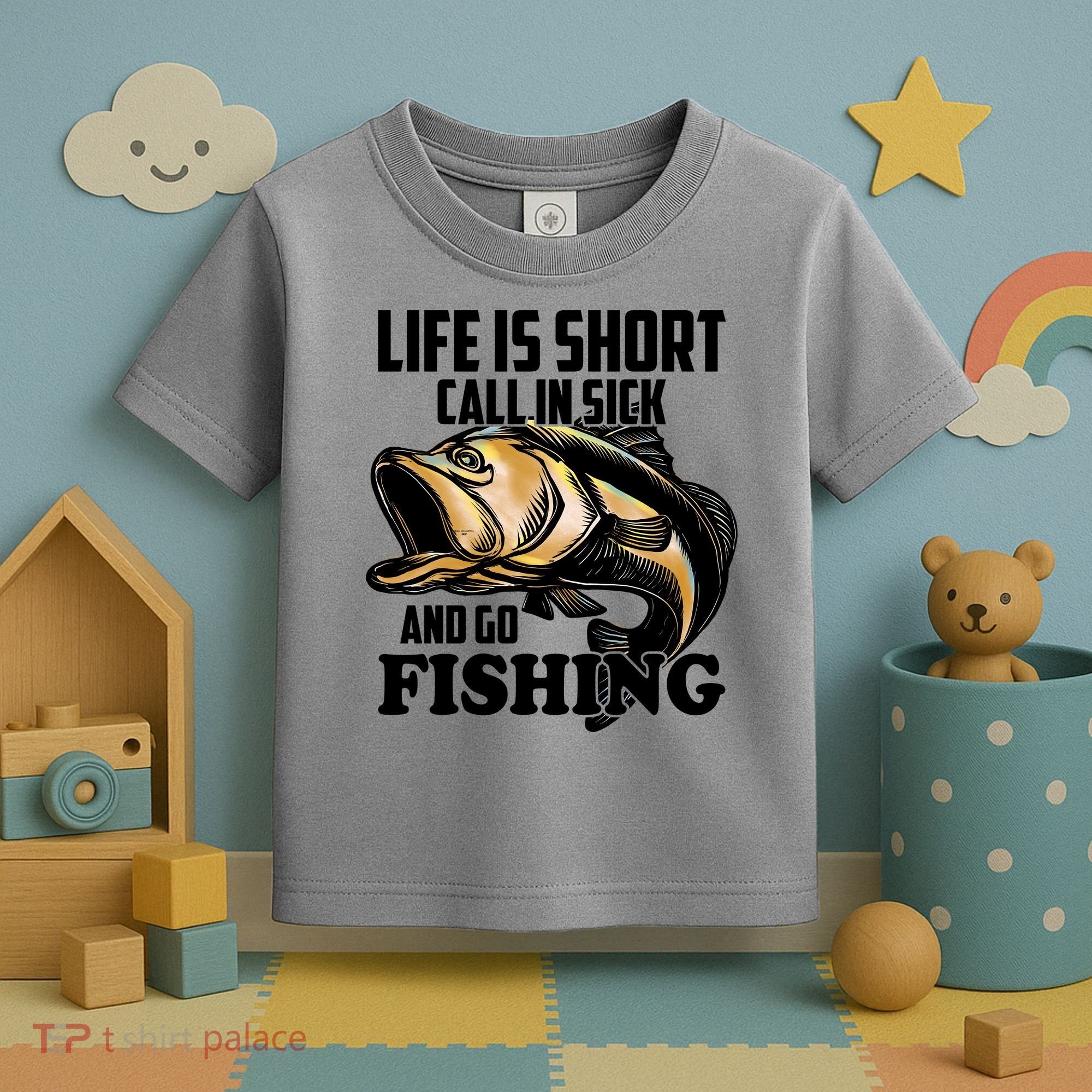 Life Is Short Call In Sick And Go Fishing Toddler T-Shirt