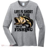 Life Is Short Call In Sick And Go Fishing Women's Long Sleeve Shirt thumb 0