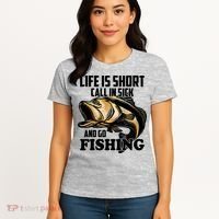 Life Is Short Call In Sick And Go Fishing Women's T-Shirt thumb 4
