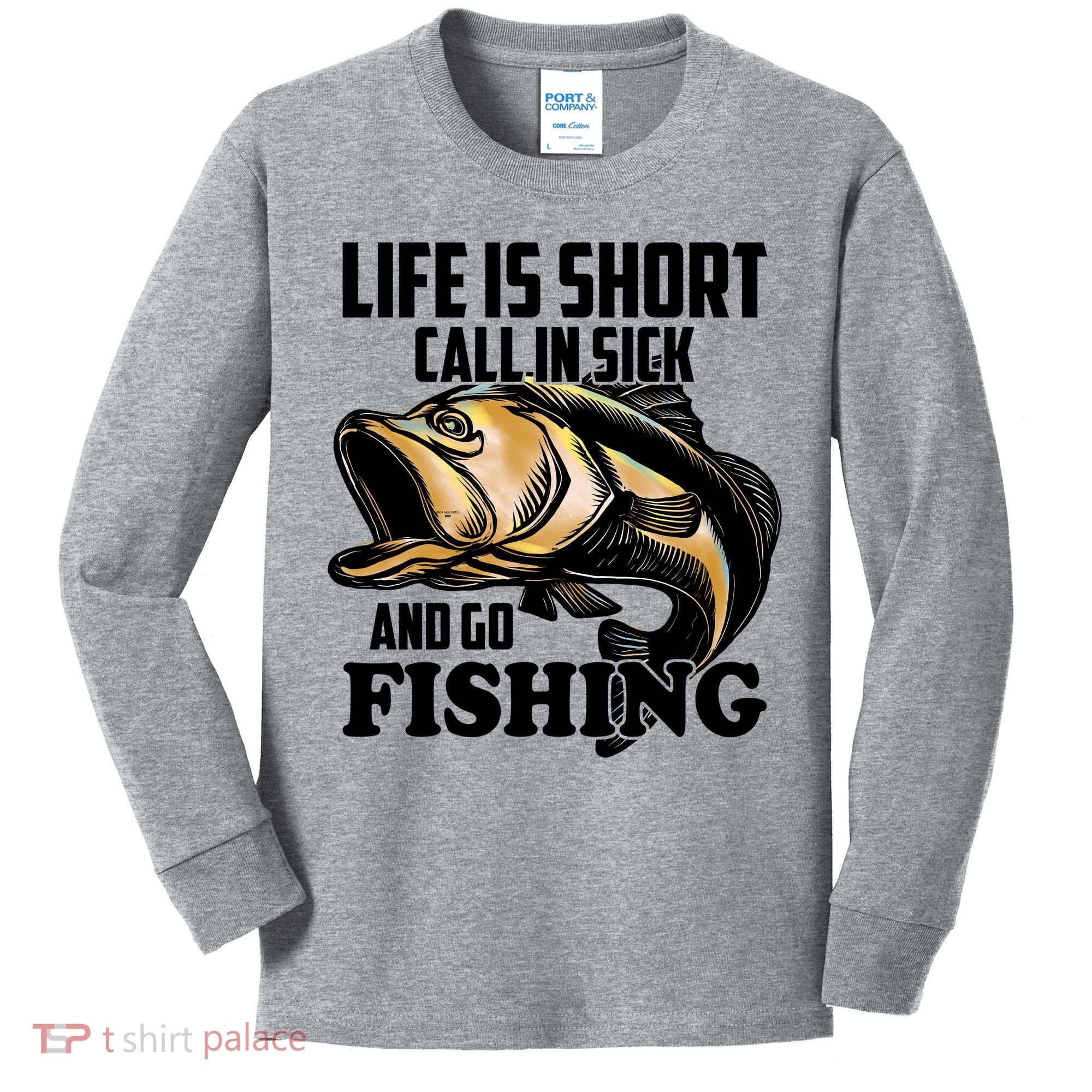 Life Is Short Call In Sick And Go Fishing Kids Long Sleeve Shirt