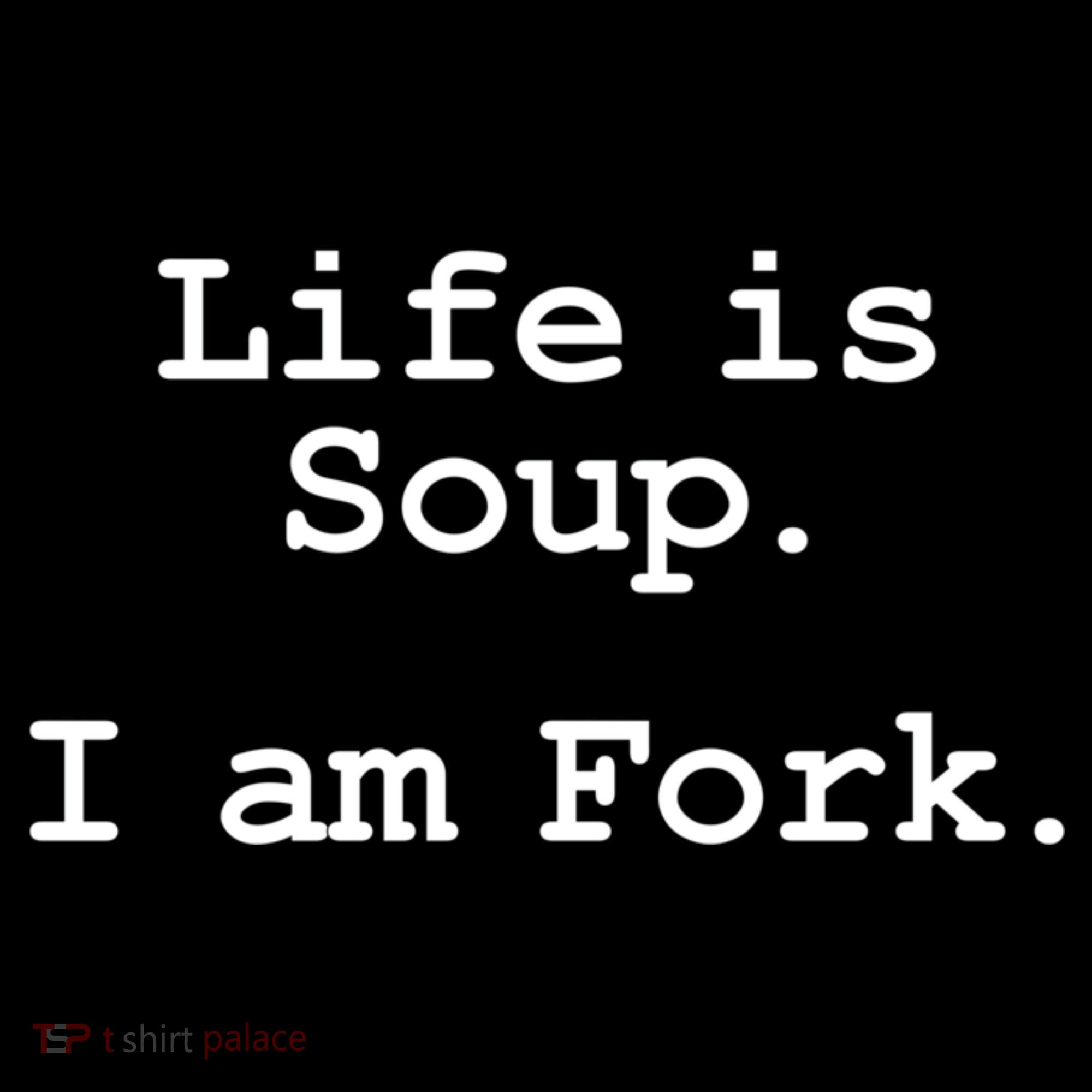 Life Is Soup I Am Fork Funny Women's Hoodie