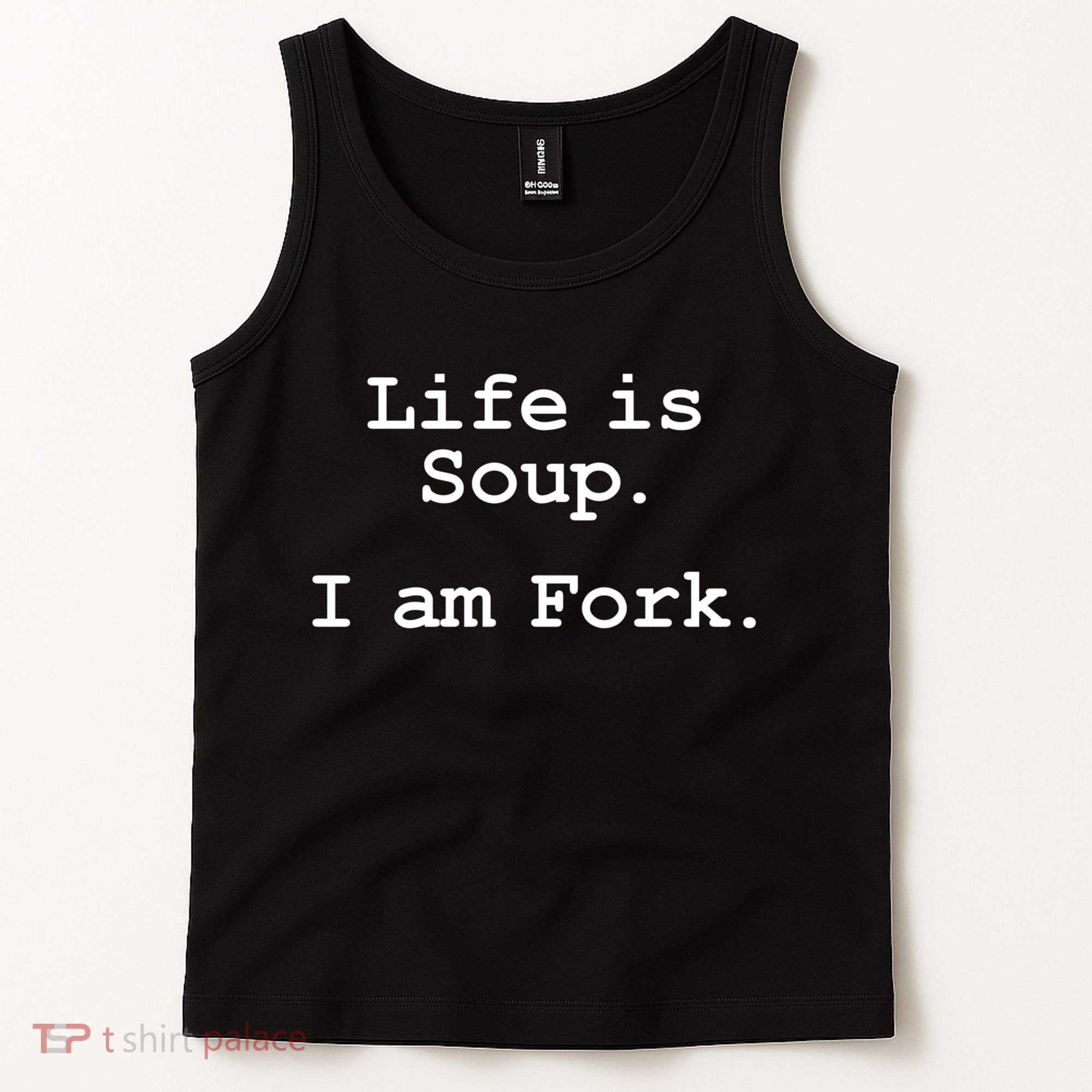 Life Is Soup I Am Fork Funny Tank Top