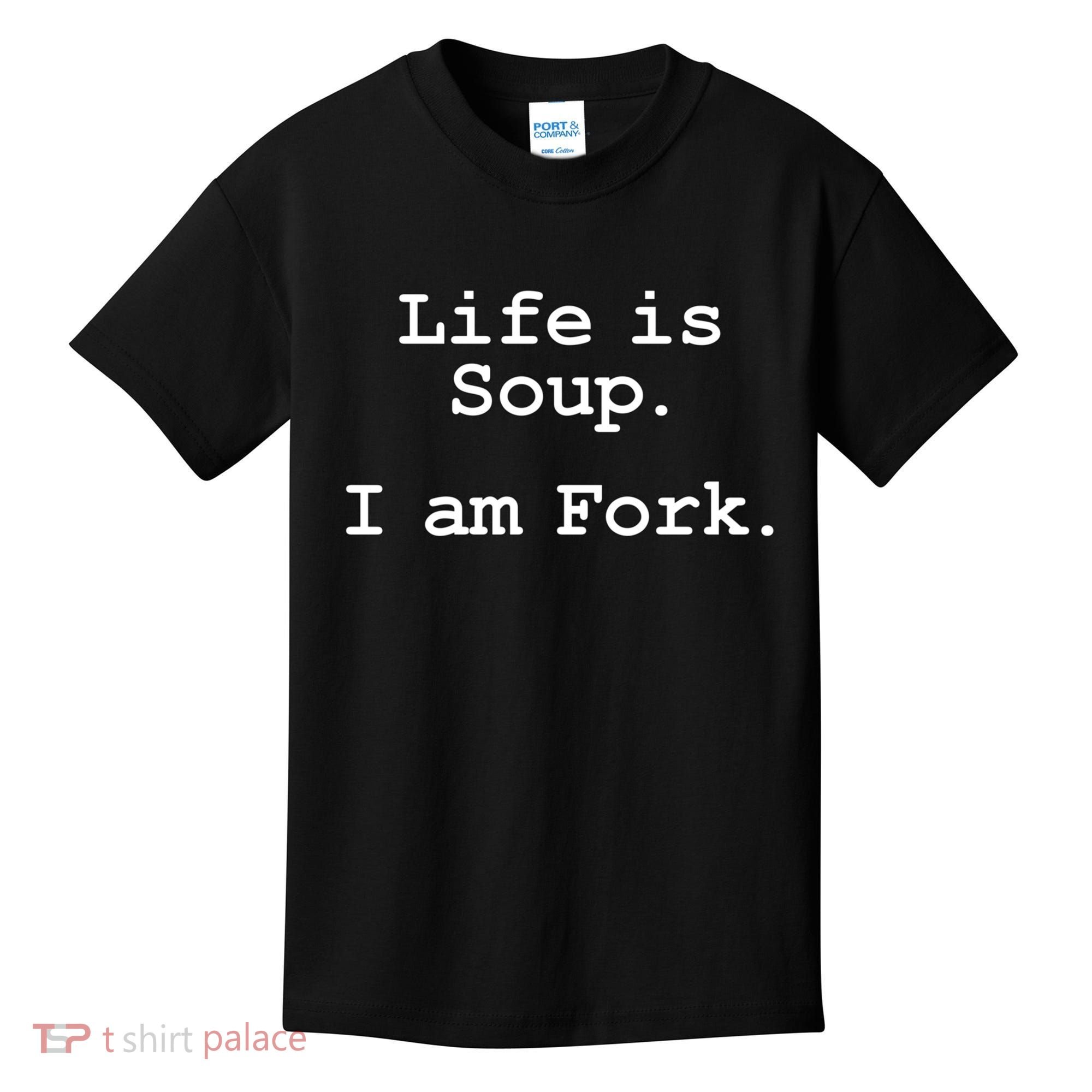 Life Is Soup I Am Fork Funny Kids T-Shirt