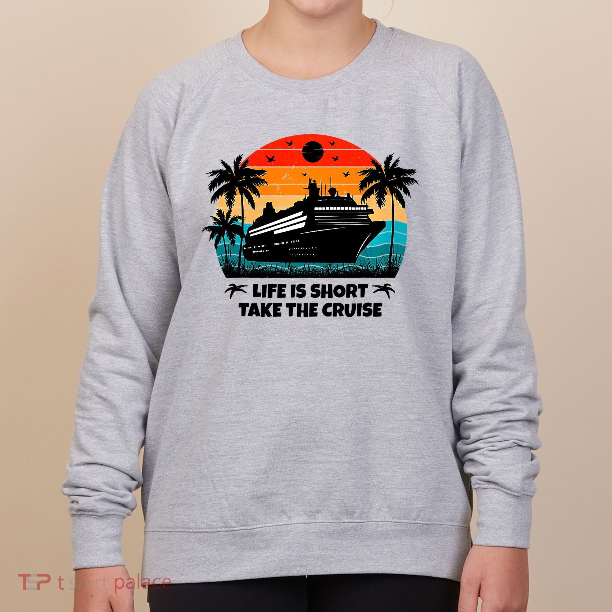 Life Is Short Take The Cruise Funny Cruising Women's Sweatshirt