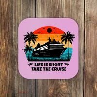 Life Is Short Take The Cruise Funny Cruising Coaster thumb 0