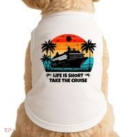 Life Is Short Take The Cruise Funny Cruising Doggie Tank thumb 0