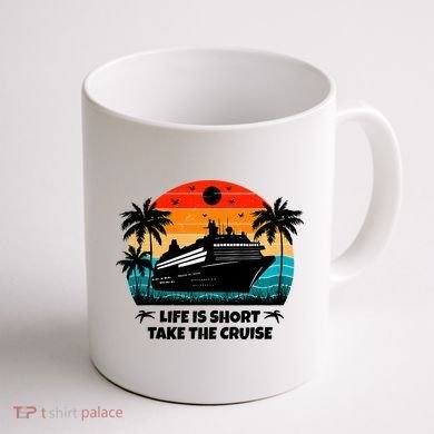 Life Is Short Take The Cruise Funny Cruising Coffee Mug back