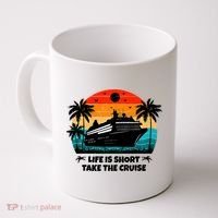 Life Is Short Take The Cruise Funny Cruising Coffee Mug thumb 0