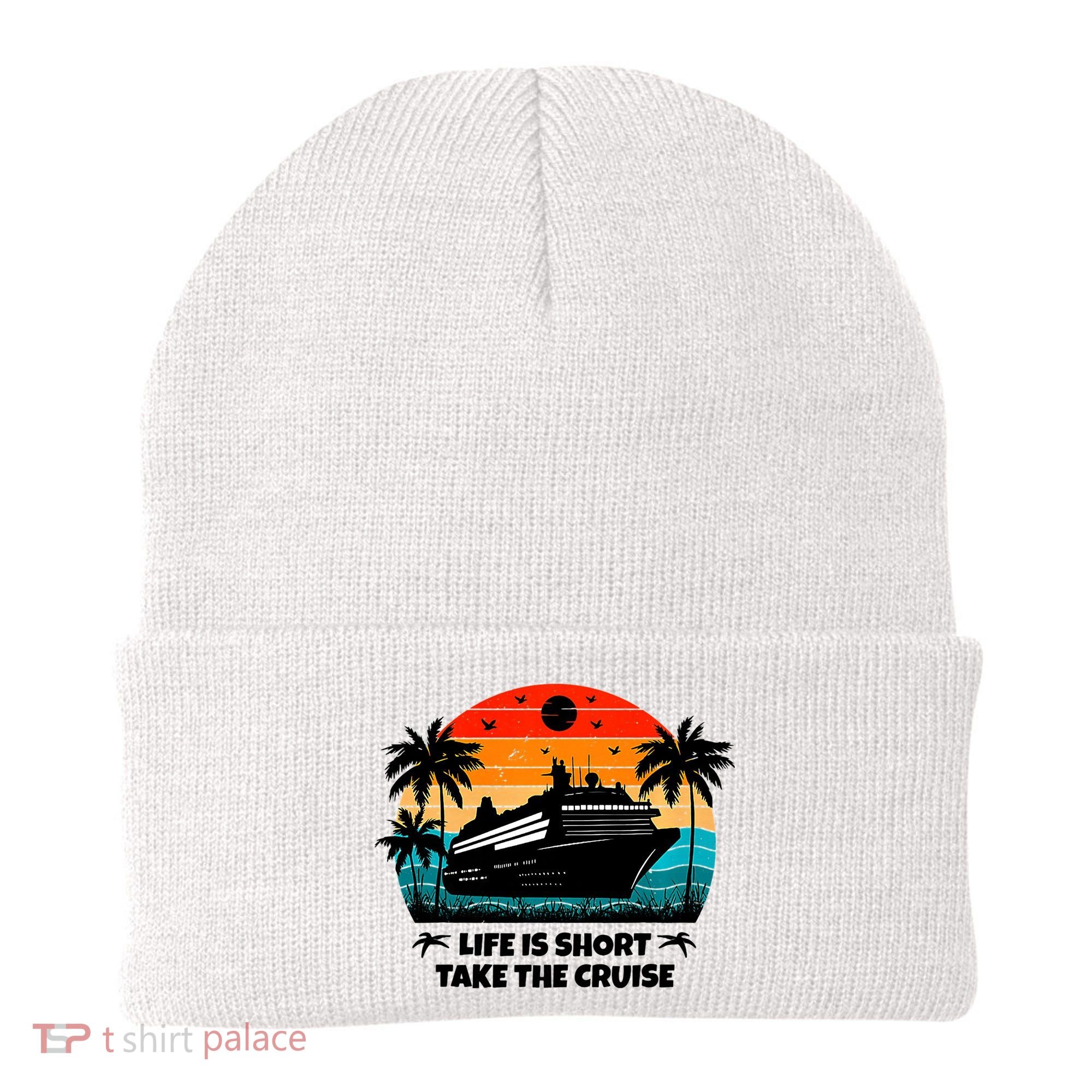 Life Is Short Take The Cruise Funny Cruising Beanie