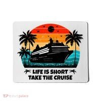 Life Is Short Take The Cruise Funny Cruising Mousepad thumb 0