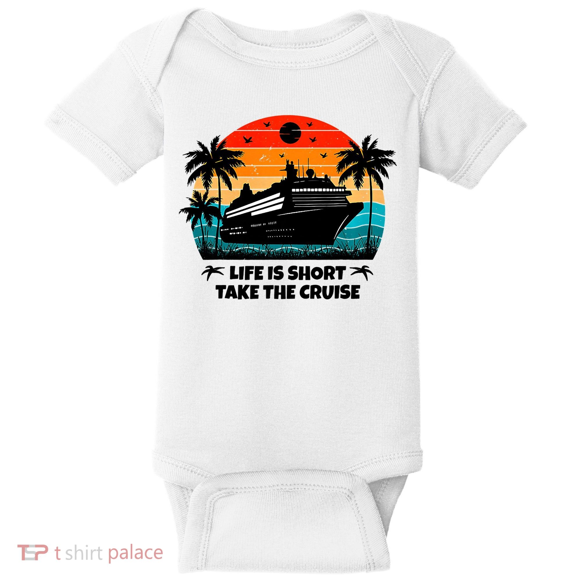 Life Is Short Take The Cruise Funny Cruising Baby Bodysuit