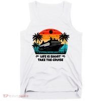 Life Is Short Take The Cruise Funny Cruising Tank Top thumb 0