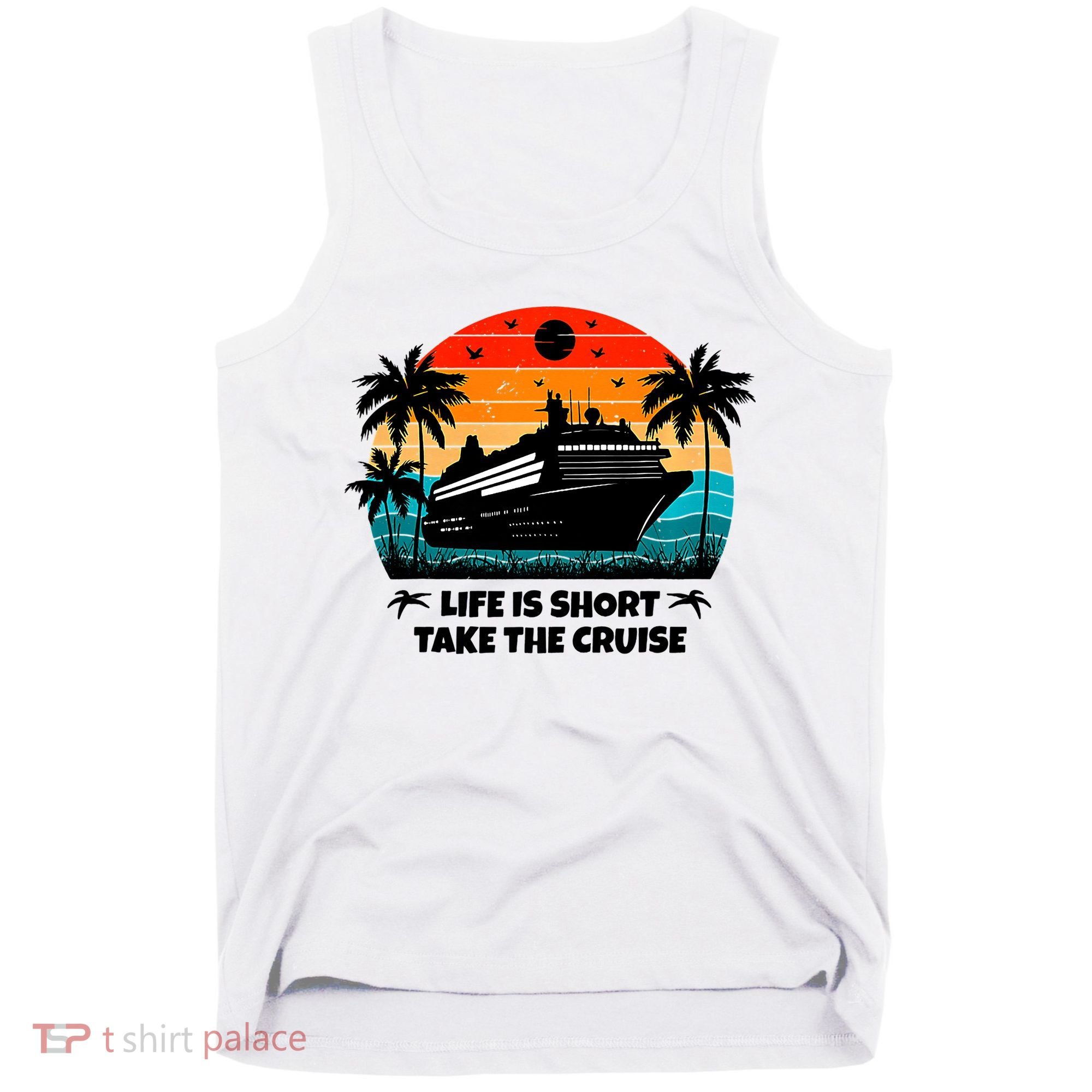 Life Is Short Take The Cruise Funny Cruising Tank Top