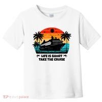 Life Is Short Take The Cruise Funny Cruising Toddler T-Shirt thumb 0