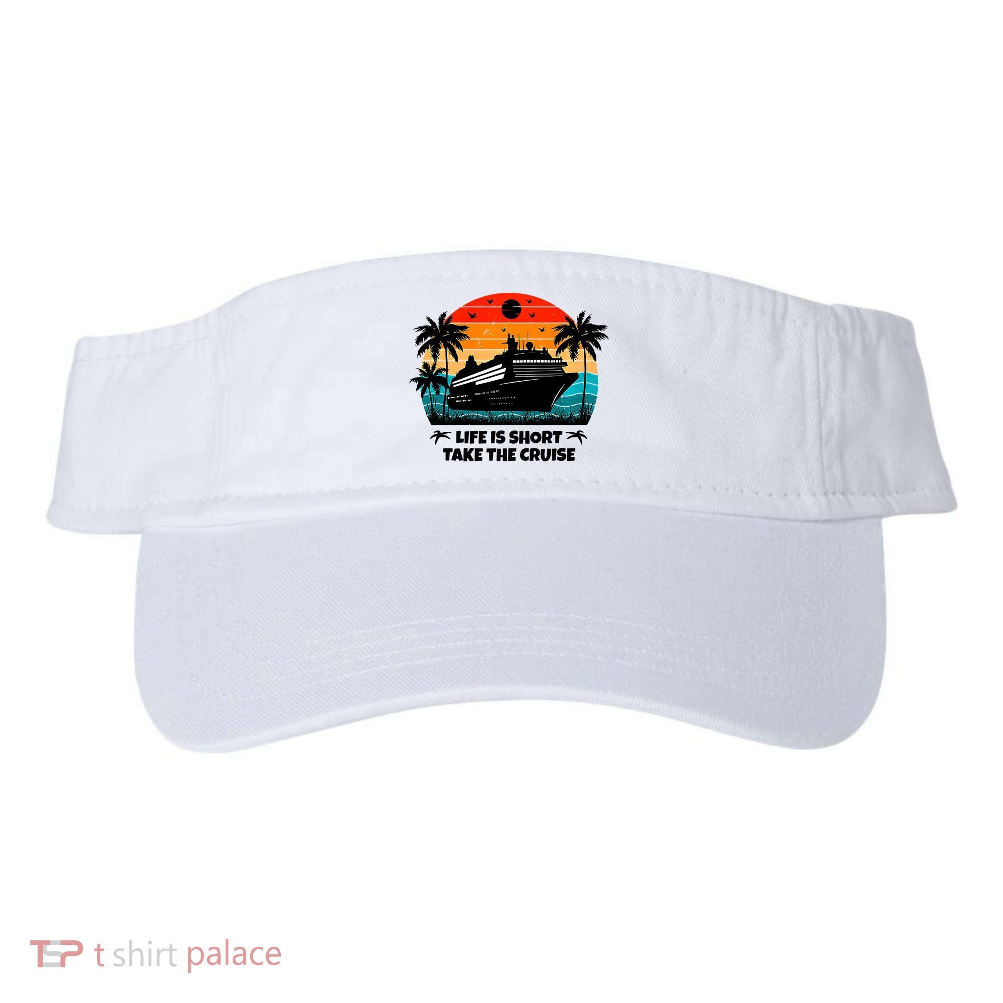 Life Is Short Take The Cruise Funny Cruising Visor