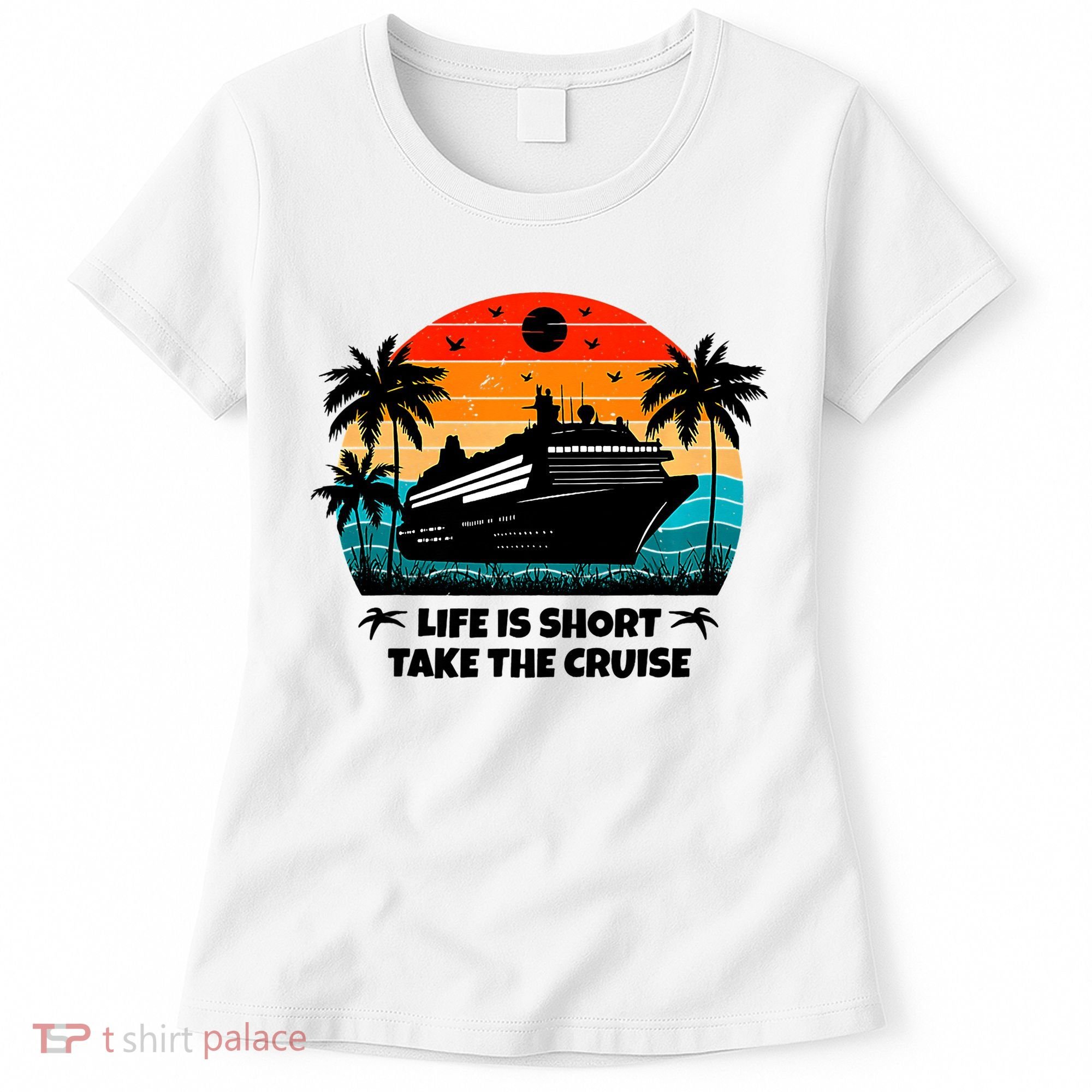 Life Is Short Take The Cruise Funny Cruising Women's T-Shirt