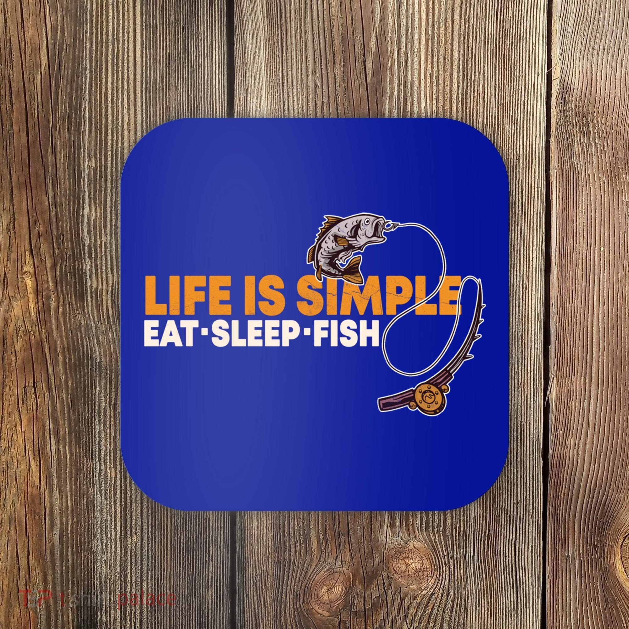 Life Is Simple Eat Sleep Fish Fisher Theme S Cool Gift Coaster
