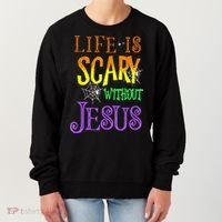 Life Is Scary Without Jesus Halloween Costume Women's Sweatshirt thumb 0