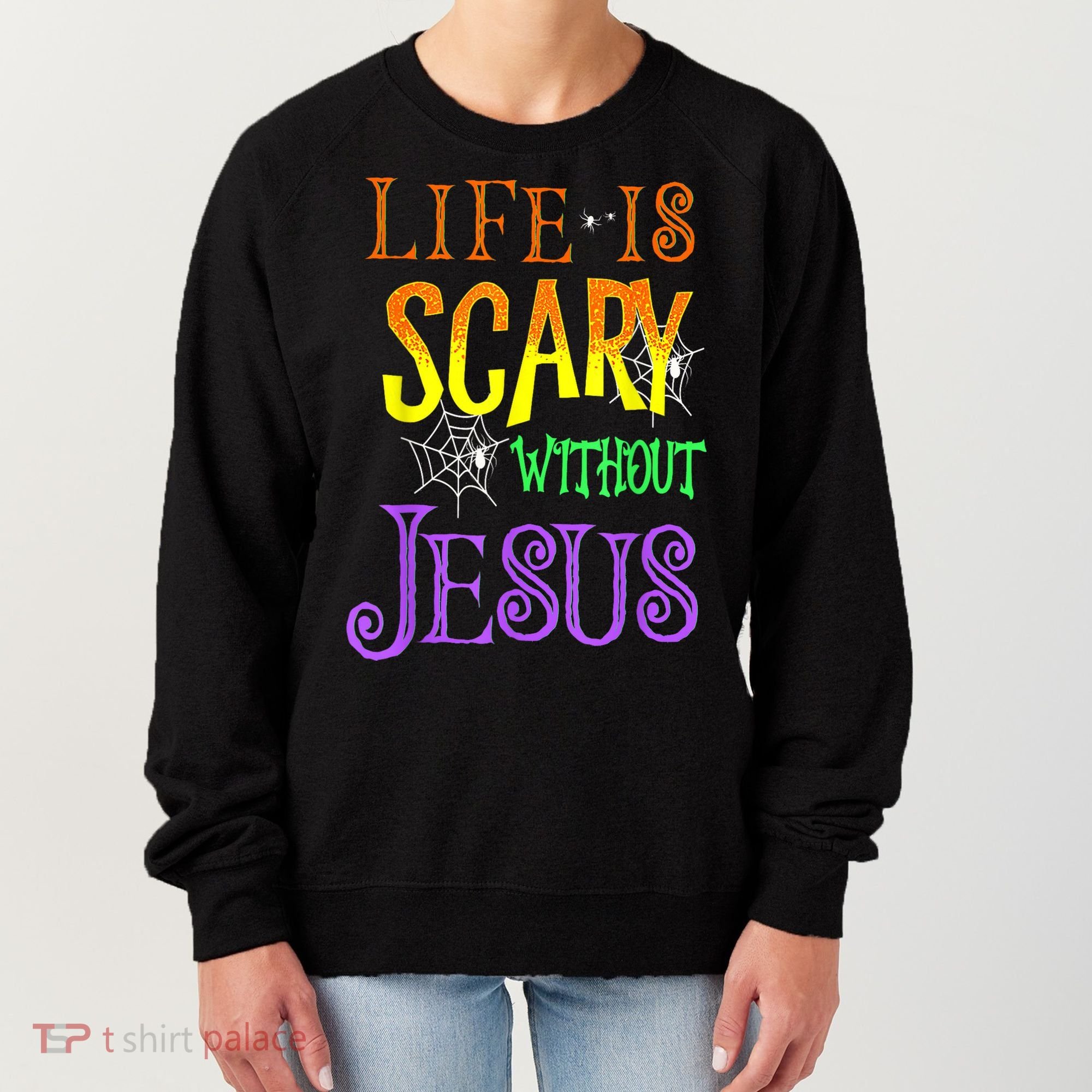 Life Is Scary Without Jesus Halloween Costume Women's Sweatshirt