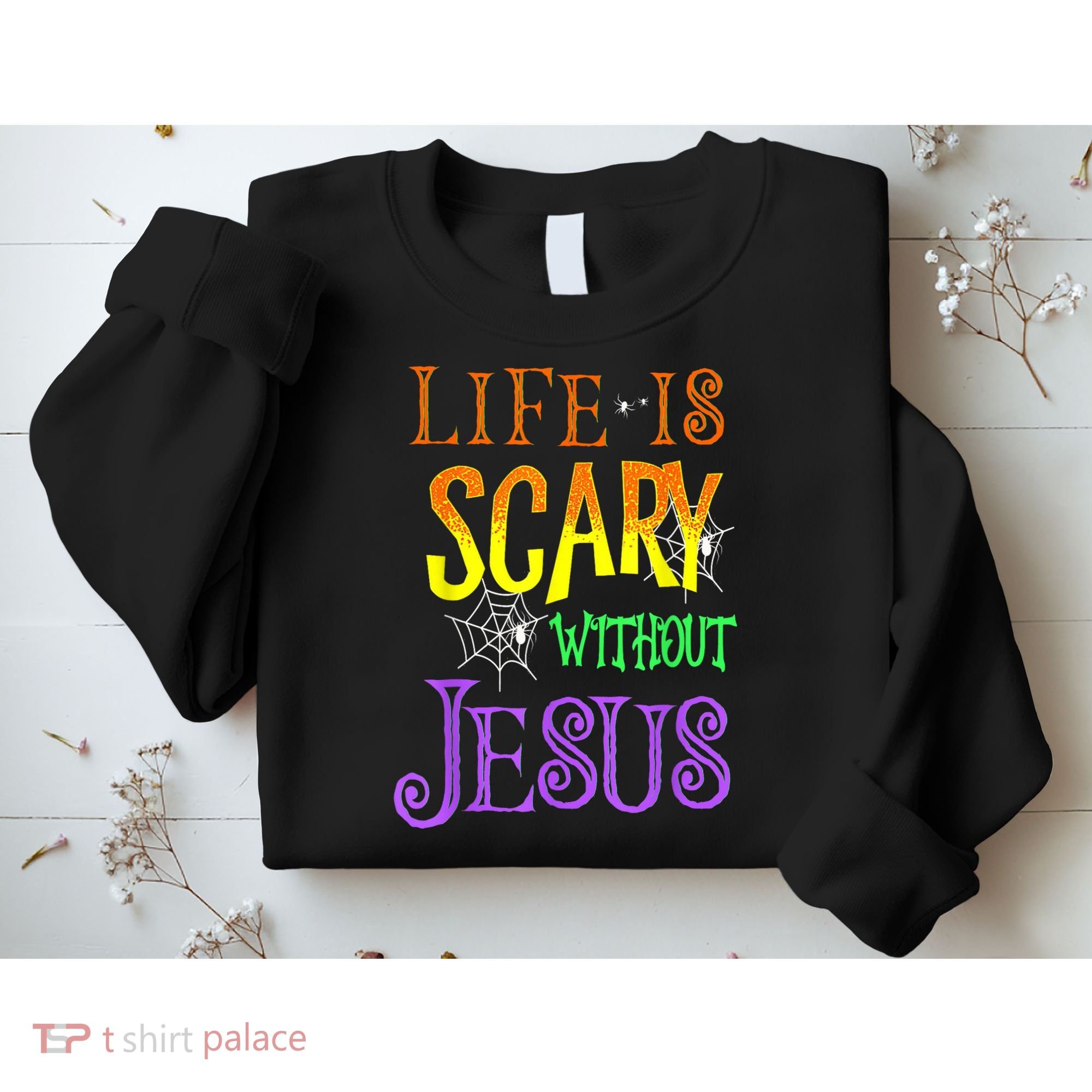 Life Is Scary Without Jesus Halloween Costume Sweatshirt