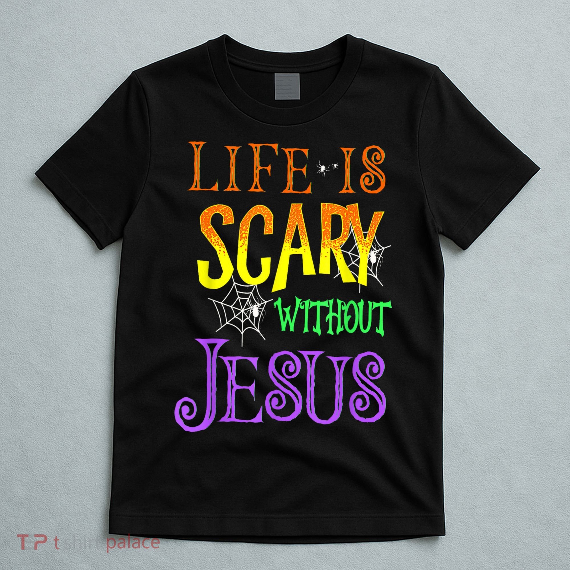 Life Is Scary Without Jesus Halloween Costume T-Shirt