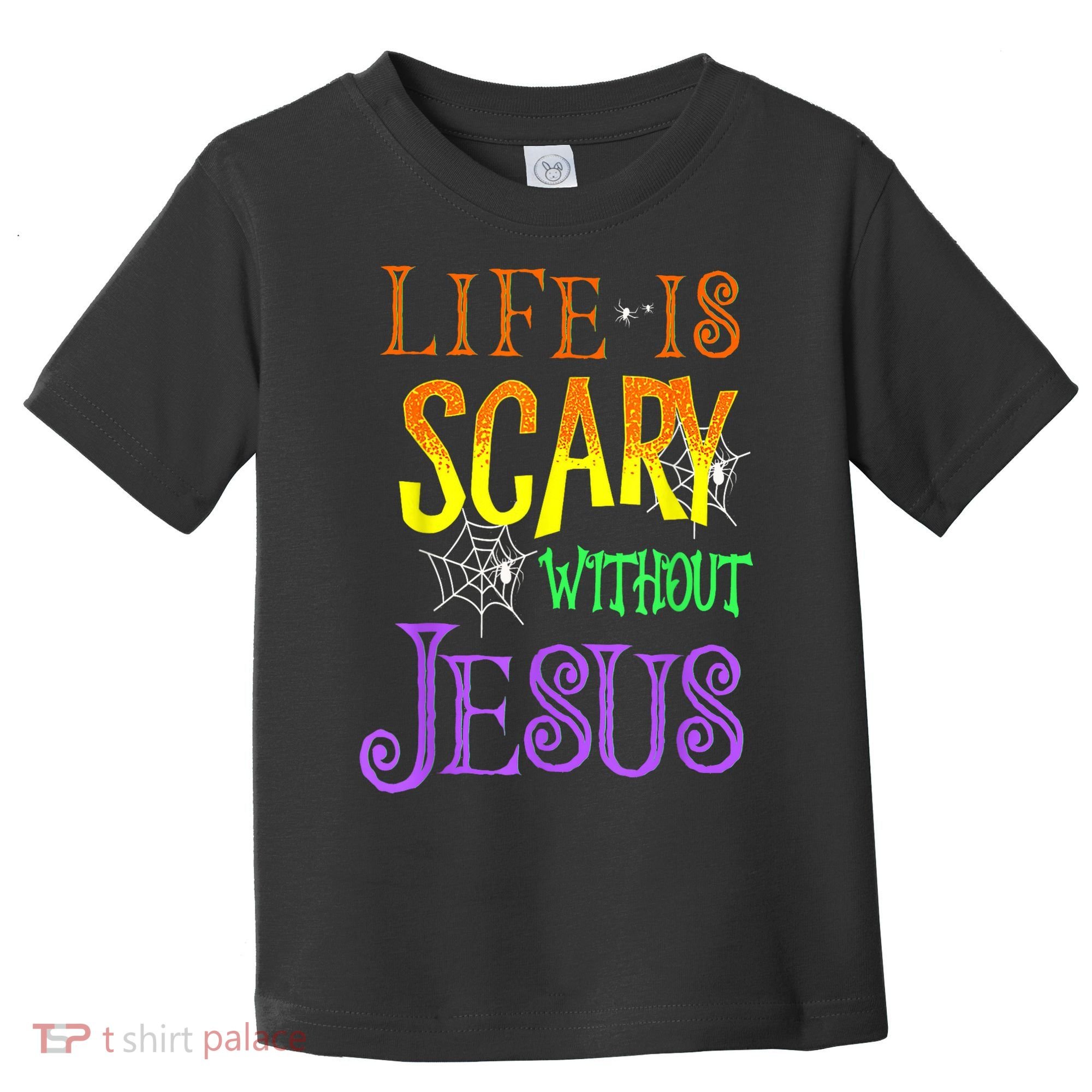 Life Is Scary Without Jesus Halloween Costume Toddler T-Shirt