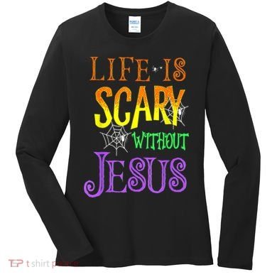 Life Is Scary Without Jesus Halloween Costume Women's Long Sleeve Shirt