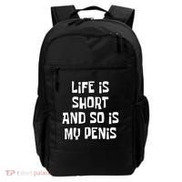 Life Is Short And So Is My Penis Funny Backpack thumb 0