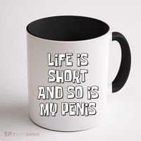 Life Is Short And So Is My Penis Funny Coffee Mug thumb 1
