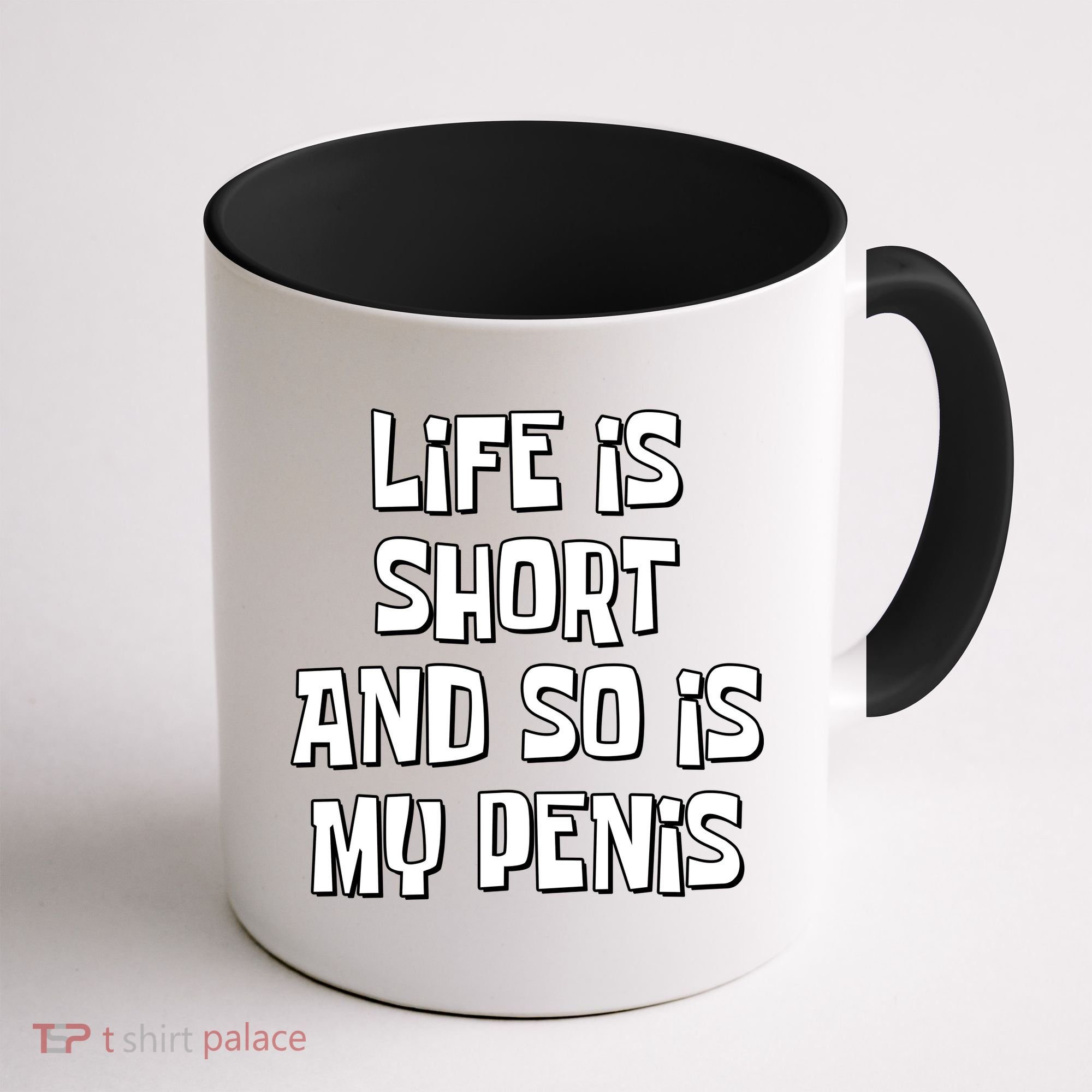 Life Is Short And So Is My Penis Funny Coffee Mug