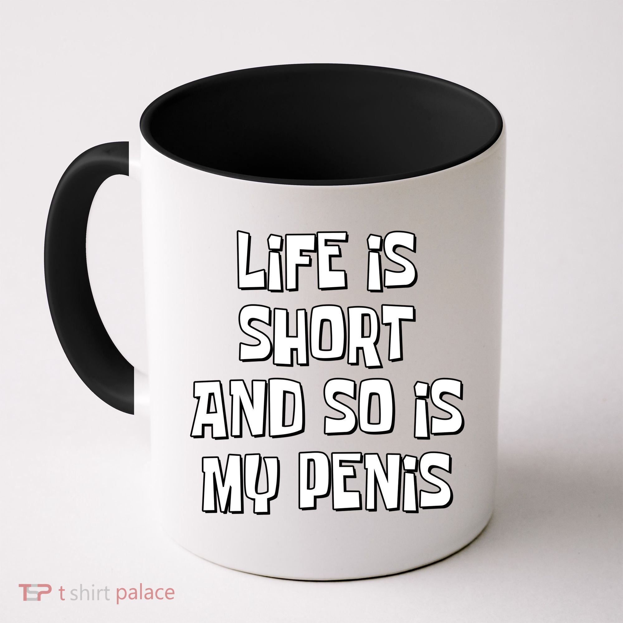 Life Is Short And So Is My Penis Funny Coffee Mug
