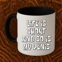Life Is Short And So Is My Penis Funny Coffee Mug thumb 2