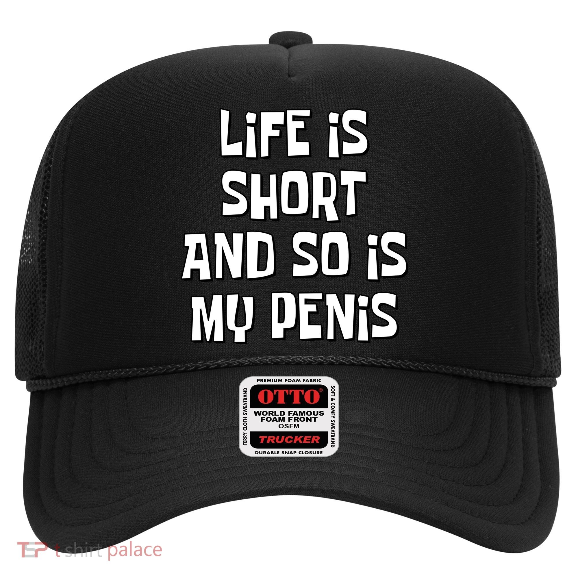 Life Is Short And So Is My Penis Funny Hat