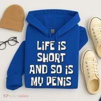 Life Is Short And So Is My Penis Funny Hoodie thumb 4