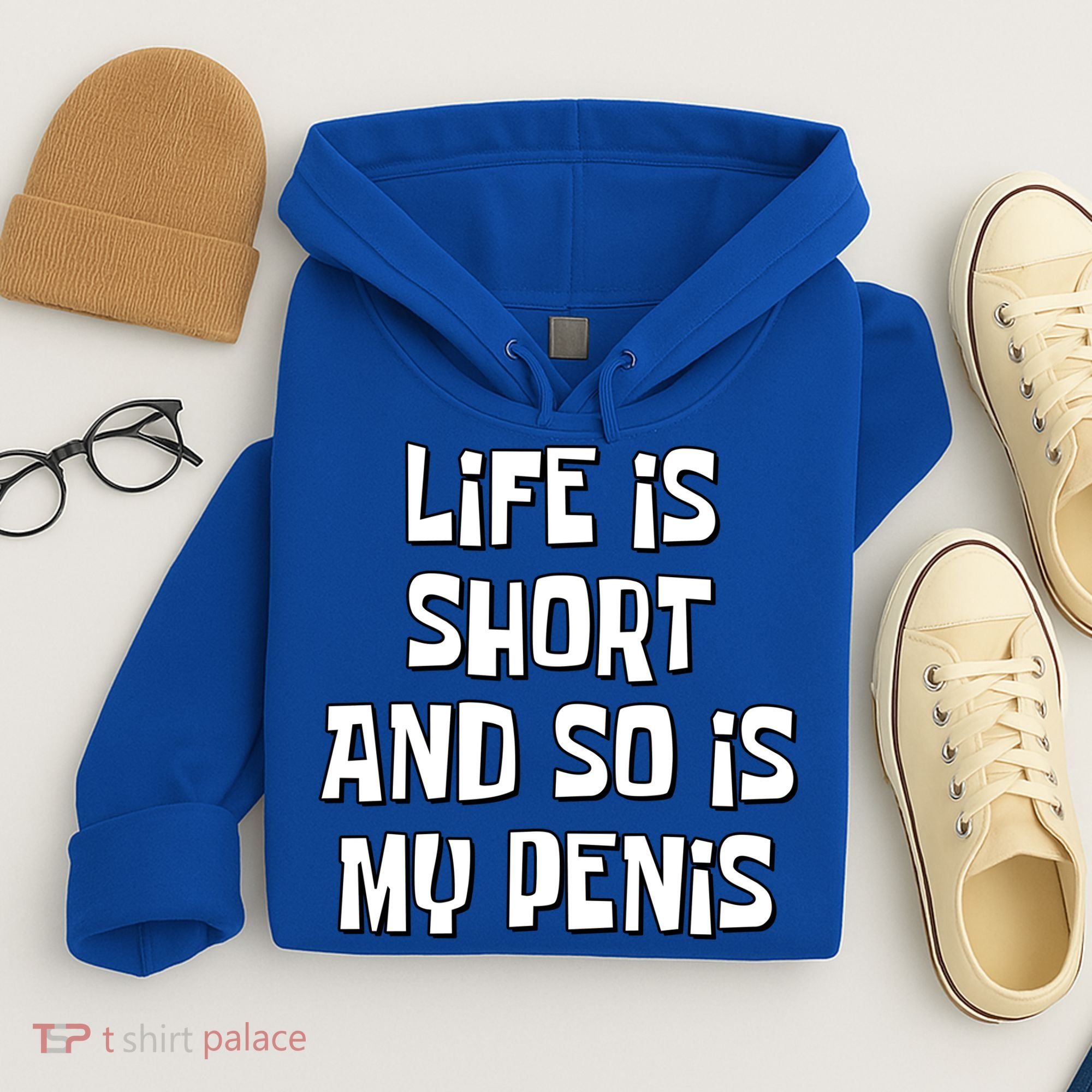 Life Is Short And So Is My Penis Funny Hoodie