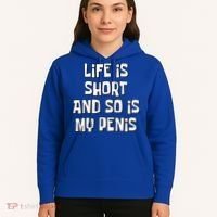 Life Is Short And So Is My Penis Funny Hoodie thumb 5