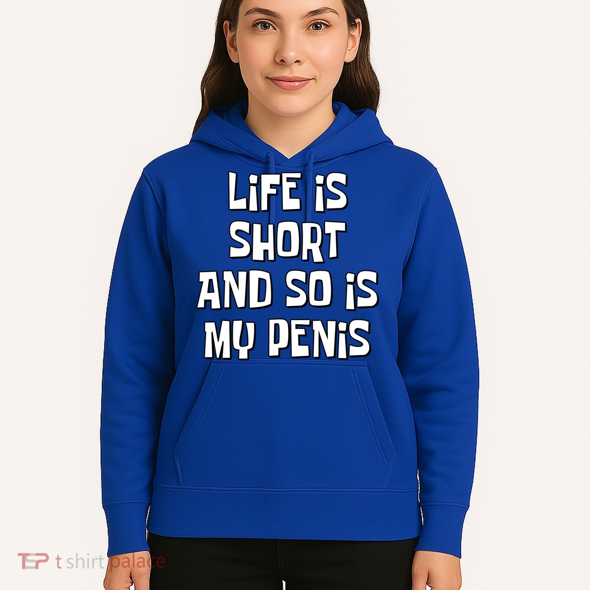 Life Is Short And So Is My Penis Funny Hoodie