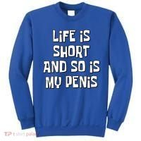 Life Is Short And So Is My Penis Funny Sweatshirt thumb 0