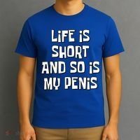 Life Is Short And So Is My Penis Funny T-Shirt thumb 3