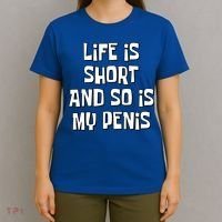 Life Is Short And So Is My Penis Funny T-Shirt thumb 4