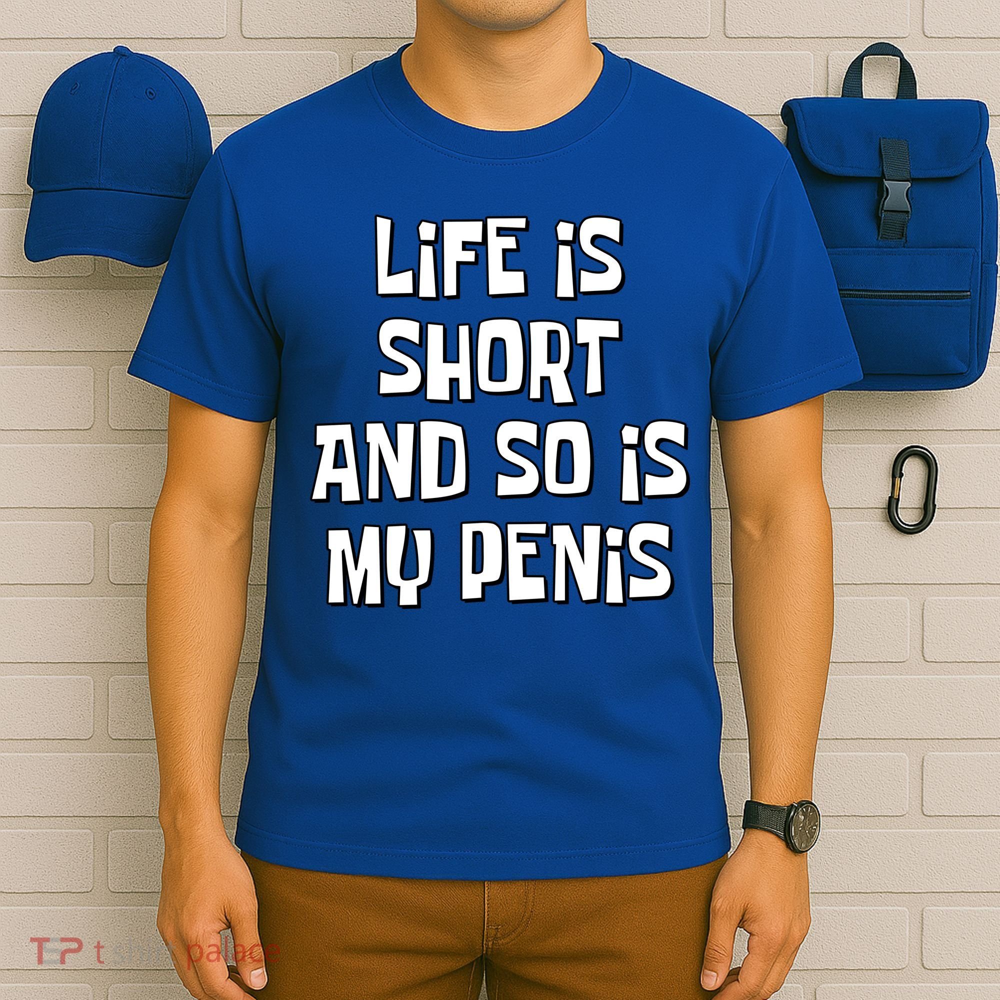 Life Is Short And So Is My Penis Funny T-Shirt